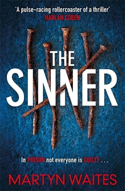 The Sinner: In prison not everyone is guilty . . . - Martyn Waites - Livros - Zaffre - 9781785765520 - 6 de fevereiro de 2020