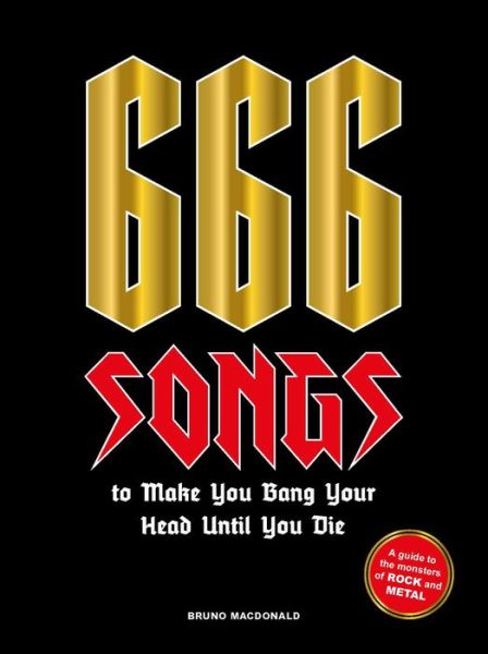 Cover for Bruno MacDonald · 666 Songs to Make You Bang Your Head Until You Die: A Guide to the Monsters of Rock and Metal (Hardcover bog) (2020)