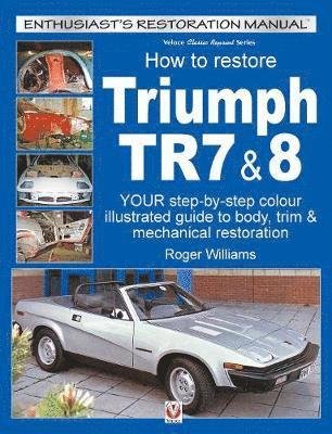 Cover for Roger Williams · How To Restore Triumph TR7 &amp; 8 - Enthusiast's Restoration Manual (Taschenbuch) (2017)