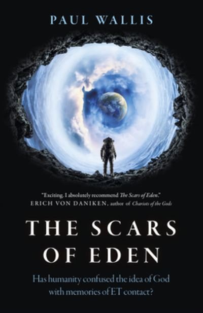 Scars of Eden, The: Has humanity confused the idea of God with memories of ET contact? - Paul Wallis - Bøker - Collective Ink - 9781789048520 - 30. april 2021