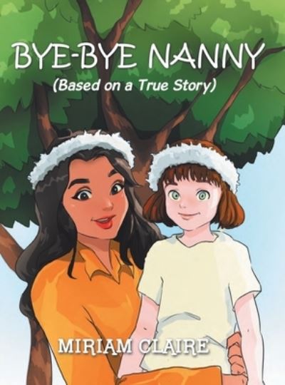 Cover for Miriam Claire · Bye-Bye Nanny (Hardcover Book) (2019)