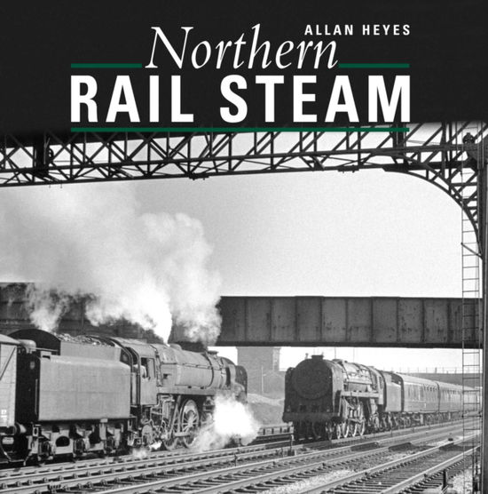 Cover for Allan Heyes · Northern Rail Steam (Hardcover Book) (2022)