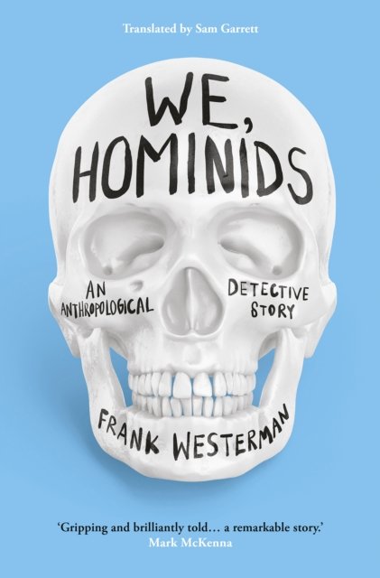 We, Hominids: An anthropological detective story - Frank Westerman - Książki - Bloomsbury Publishing PLC - 9781803281520 - 12 maja 2022