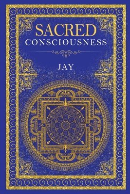 Cover for Jay · Sacred Consciousness (Paperback Book) (2024)