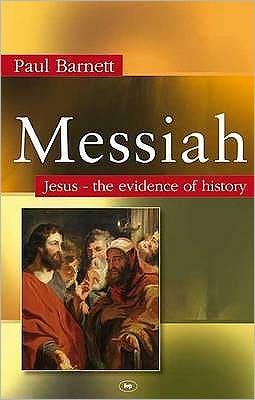 Cover for Paul W Barnett · Messiah: Jesus - The Evidence Of History (Paperback Book) (2009)