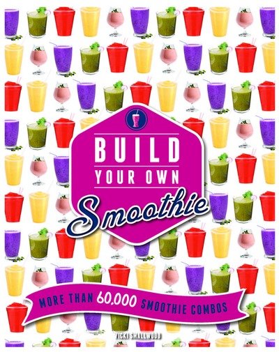 Cover for Michelle Keogh · Build Your Own Smoothie: More than 60,000 smoothie combos (Spiralbuch) (2016)