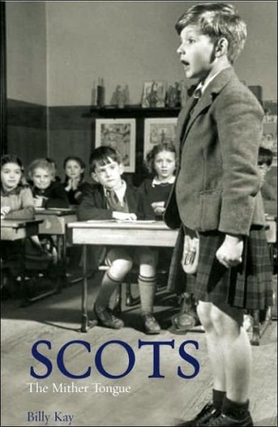 Cover for Billy Kay · Scots: The Mither Tongue (Paperback Bog) (2006)