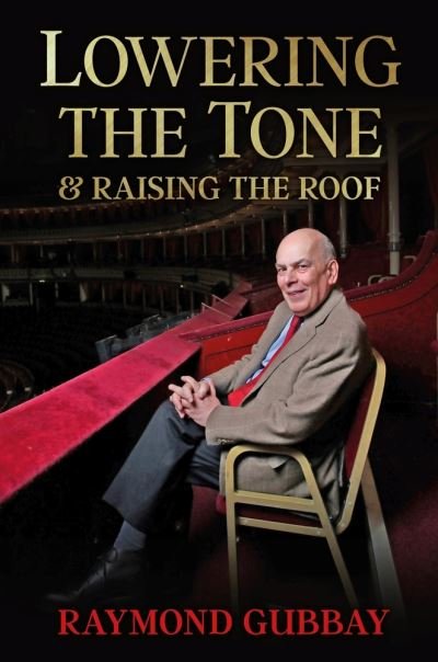 Cover for Gubbay, Raymond, CBE · Lowering The Tone &amp; Raising The Roof (Innbunden bok) (2021)