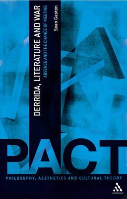 Cover for Sean Gaston · Derrida, Literature and War: Absence and the Chance of Meeting - Philosophy, Aesthetics and Cultural Theory (Hardcover Book) (2009)