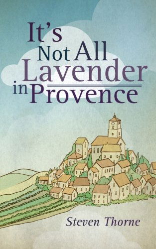 Cover for Steven Thorne · It's Not All Lavender in Provence (Paperback Book) (2010)