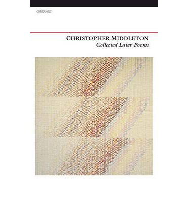 Cover for Christopher Middleton · Collected Later Poems (Paperback Book) (2014)