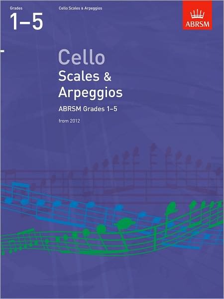 Cover for Abrsm · Cello Scales &amp; Arpeggios, ABRSM Grades 1-5: from 2012 - ABRSM Scales &amp; Arpeggios (Sheet music) (2011)