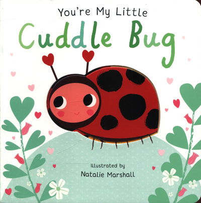 Cover for Nicola Edwards · You're My Little Cuddle Bug - You're My Little... (Board book) (2018)