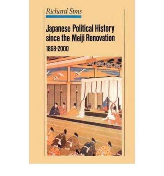 Cover for Richard Sims · Japanese Political History Since the Meiji Restoration, 1868-2000 (Paperback Book) (2001)