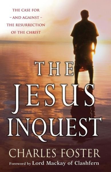 Cover for Richard Foster · The Jesus Inquest: The case for, and against, the resurrection of the Christ (Paperback Book) [New edition] (2006)