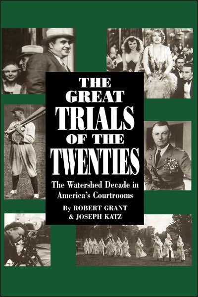 Cover for Joseph Katz · The Great Trials Of The Twenties: The Watershed Decade In America's Courtrooms (Hardcover Book) (1998)