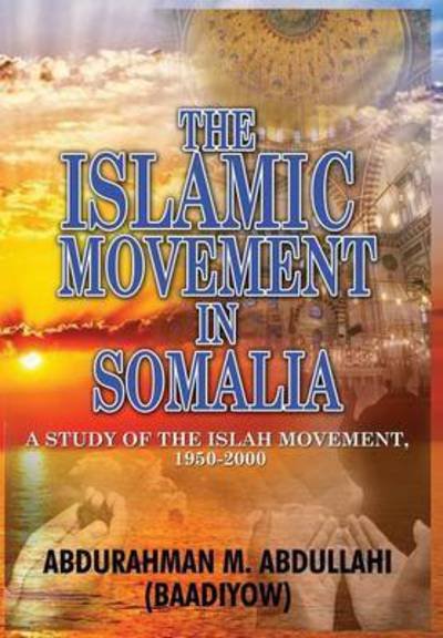 Cover for Abdullahi (Baadiyow), Abdurahman M · The Islamic Movement in Somalia: a Study of the Islah Movement, 1950-2000 (Hb) (Gebundenes Buch) (2015)