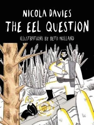 The Shadows and Light: Eel Question - Nicola Davies - Books - Graffeg Limited - 9781910862520 - October 10, 2018