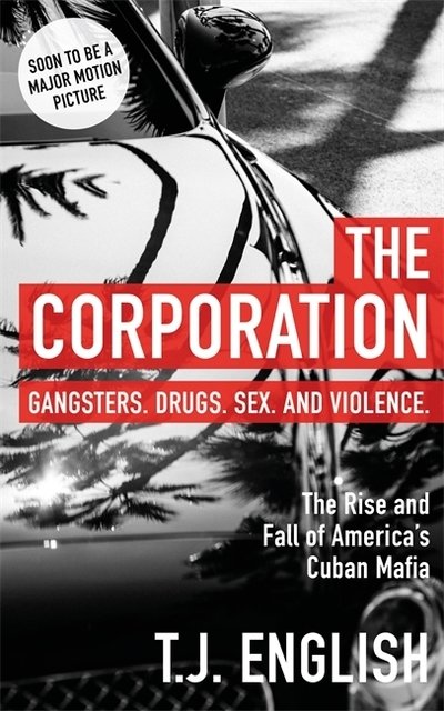 Cover for T J English · The Corporation: The Rise and Fall of America's Cuban Mafia (Pocketbok) (2018)