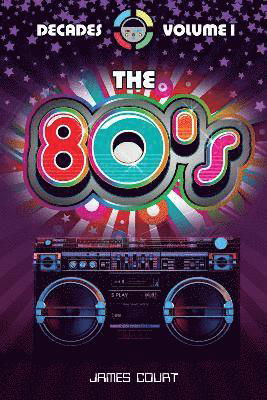 Cover for James Court · The 80s - When Music Went Pop! (Pocketbok) (2022)
