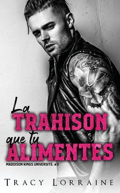 Cover for Tracy Lorraine · La Trahison Que Tu Alimentes (Paperback Book) (2022)