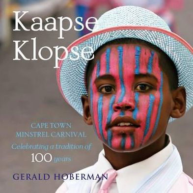 Cover for Gerald Hoberman · Kaapse Klopse: Cape Town Minstrel Carnival, Celebrating a Tradition of More Than 100 Years (Hardcover Book) (2009)