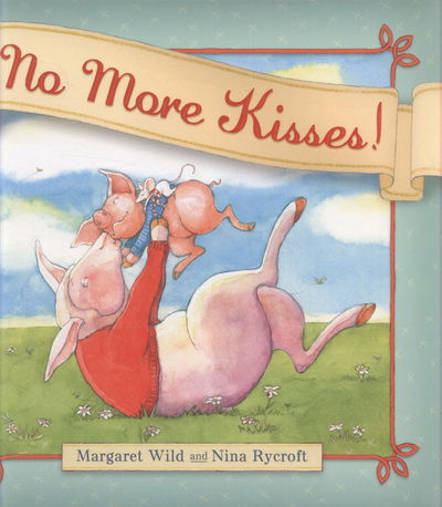 Cover for Margaret Wild · No More Kisses! (Hardcover Book) (2011)