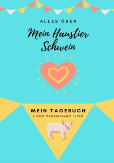 Alles Uber Mein Haustier Schwein - Petal Publishing Co - Books - Petal Publishing Co. - 9781922515520 - October 31, 2020