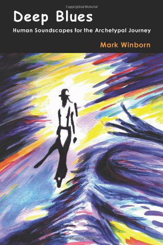 Cover for Mark Winborn · Deep Blues: Human Soundscapes for the Archetypal Journey (Paperback Book) [1st edition] (2011)