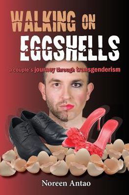 Cover for Noreen Antao · Walking on Eggshells: a Couple's Journey Through Transgenderism (Paperback Bog) (2015)