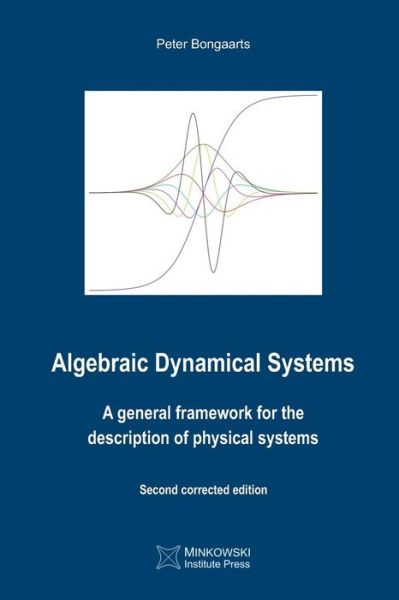 Cover for Peter Bongaarts · Algebraic Dynamical Systems : A general framework for the description of physical systems (Paperback Book) (2018)