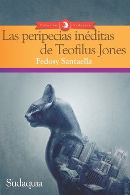 Cover for Fedosy Santaella · Las peripecias ineditas de Teofilus Jones (Paperback Book) (2020)