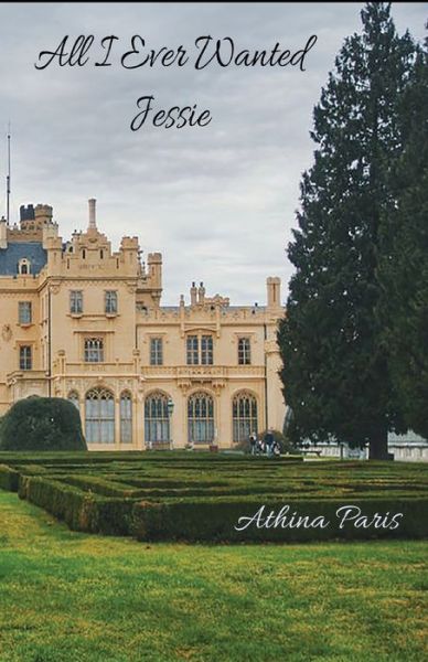 Cover for Athina Paris · All I Ever Wanted: Jessie (Pocketbok) (2020)