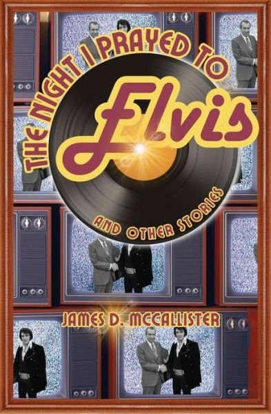 James D. McCallister · Night I Prayed to Elvis (Bok) (2024)