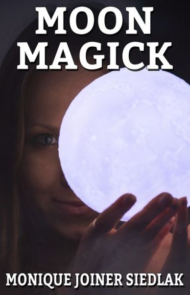 Cover for Monique Joiner Siedlak · Moon Magick (Paperback Book) (2017)