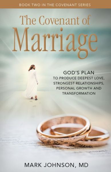 Cover for Mark Johnson · The Covenant of Marriage: God's Plan to Produce Deepest LoveStrongest Relationships, Growth, and Personal Transformation - Covenant Series (Paperback Book) (2020)