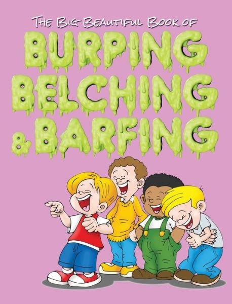 Cover for Jimmy Huston · The Big Beautiful Book of Burping, Belching, &amp; Barfing (Hardcover Book) [Large type / large print edition] (2020)
