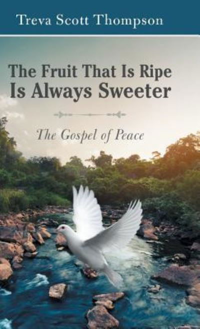 Cover for Treva Scott Thompson · The Fruit That Is Ripe Is Always Sweeter (Hardcover bog) (2019)