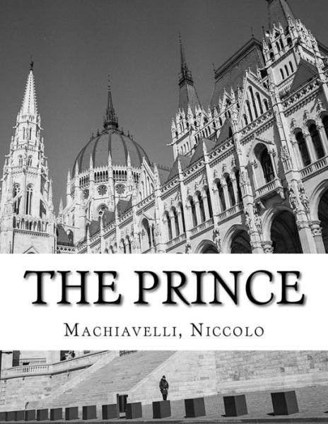 The Prince - Niccolo Machiavelli - Bøger - Createspace Independent Publishing Platf - 9781976525520 - 19. september 2017