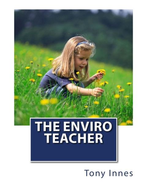Cover for Tony Innes · The Enviro Teacher (Paperback Book) (2017)
