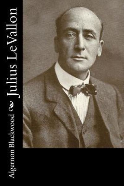 Cover for Algernon Blackwood · Julius LeVallon (Paperback Book) (2017)