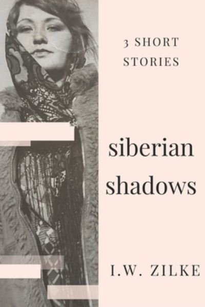 Cover for I W Zilke · Siberian Shadows (Paperback Book) (2017)