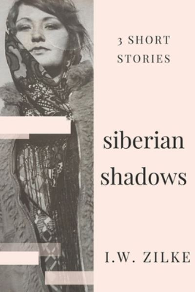 Cover for I W Zilke · Siberian Shadows (Taschenbuch) (2017)