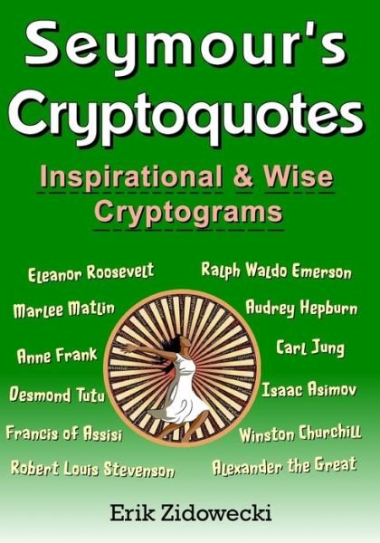 Cover for Erik Zidowecki · Seymour's Cryptoquotes - Inspirational &amp; Wise Cryptograms (Pocketbok) (2017)