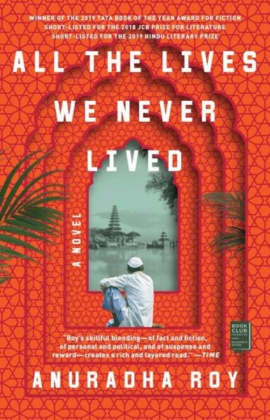 Cover for Anuradha Roy · All the Lives We Never Lived: A Novel (Paperback Book) (2019)