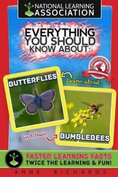 Cover for Anne Richards · National Learning Association Everything You Should Know about Butterflies and Bumble Bees Faster Learning Facts (Paperback Book) (2018)