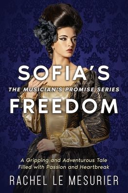 Cover for Rachel Le Mesurier · Sofia's Freedom: A Gripping and Adventurous Tale Filled with Passion and Heartbreak - The Musician's Promise (Paperback Book) (2022)