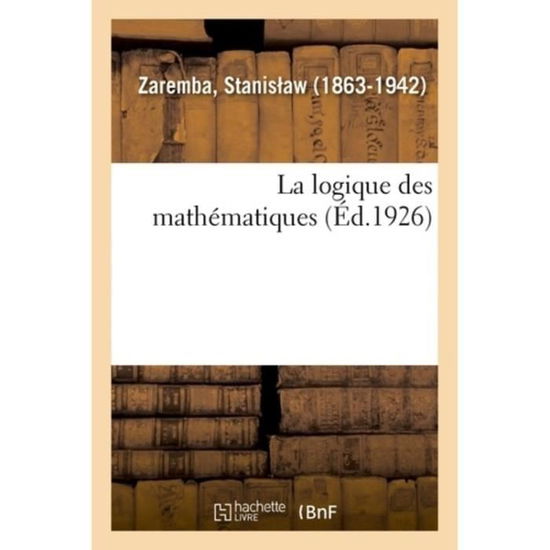 Cover for Stanis Aw Zaremba · La logique des mathematiques (Paperback Book) (2018)