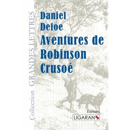 Aventures de Robinson Crusoé (grands caractères) - Daniel Defoe - Books - Ligaran - 9782335006520 - October 2, 2015