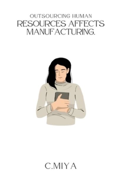 Cover for C Miya · Outsourcing human resources affects manufacturing (Paperback Book) (2023)